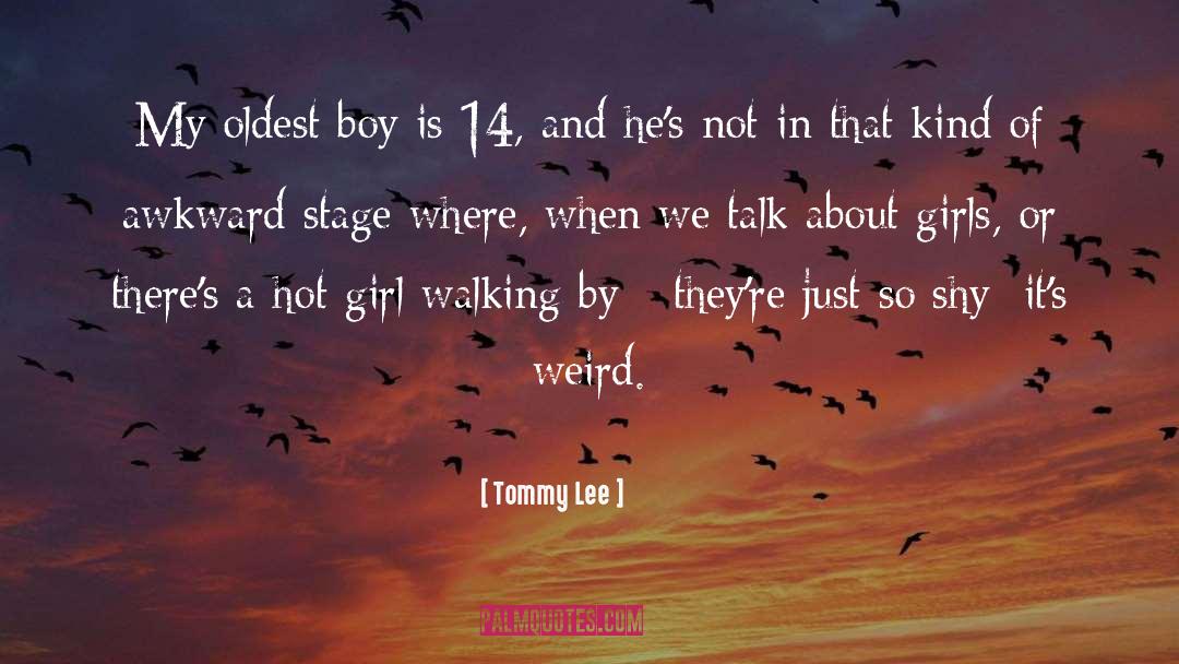 Tommy Lee Quotes: My oldest boy is 14,