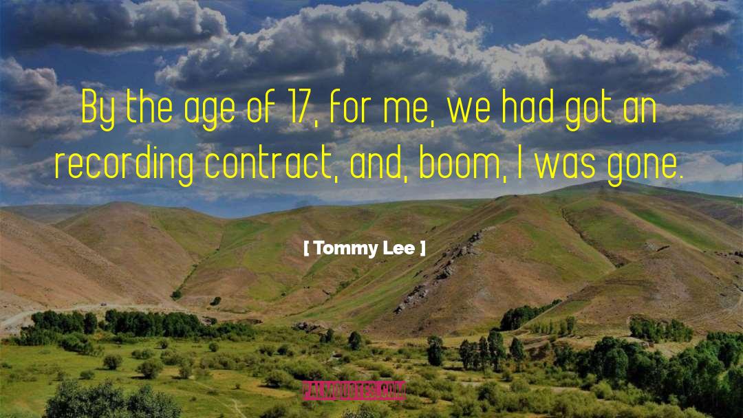 Tommy Lee Quotes: By the age of 17,