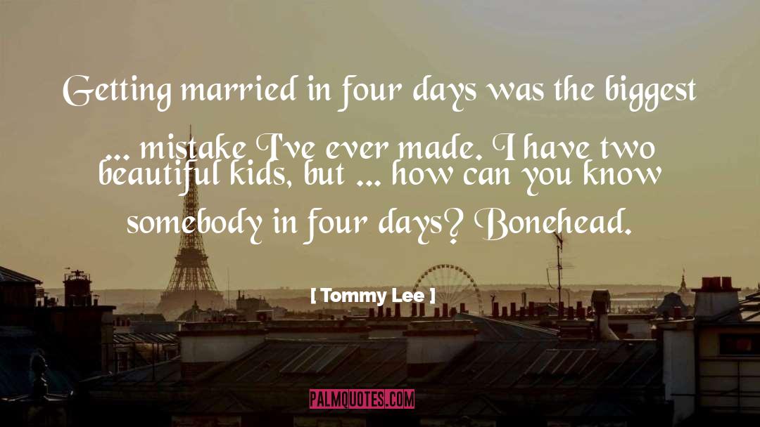 Tommy Lee Quotes: Getting married in four days