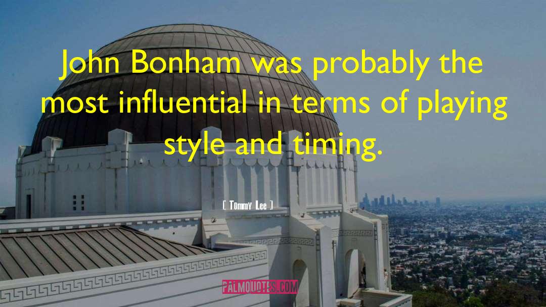Tommy Lee Quotes: John Bonham was probably the