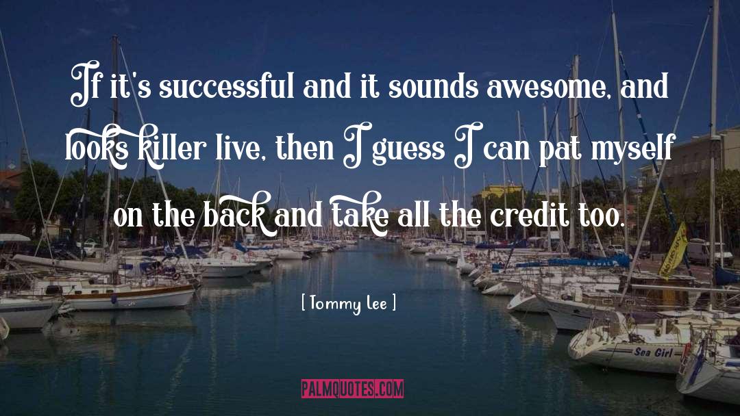 Tommy Lee Quotes: If it's successful and it