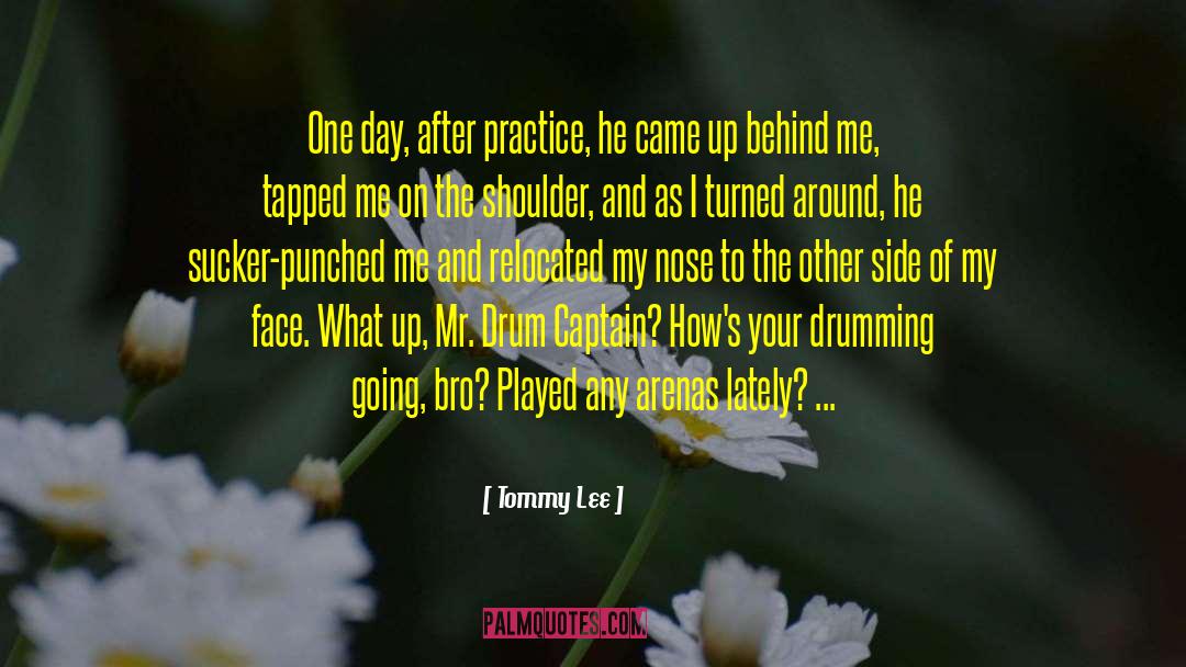 Tommy Lee Quotes: One day, after practice, he