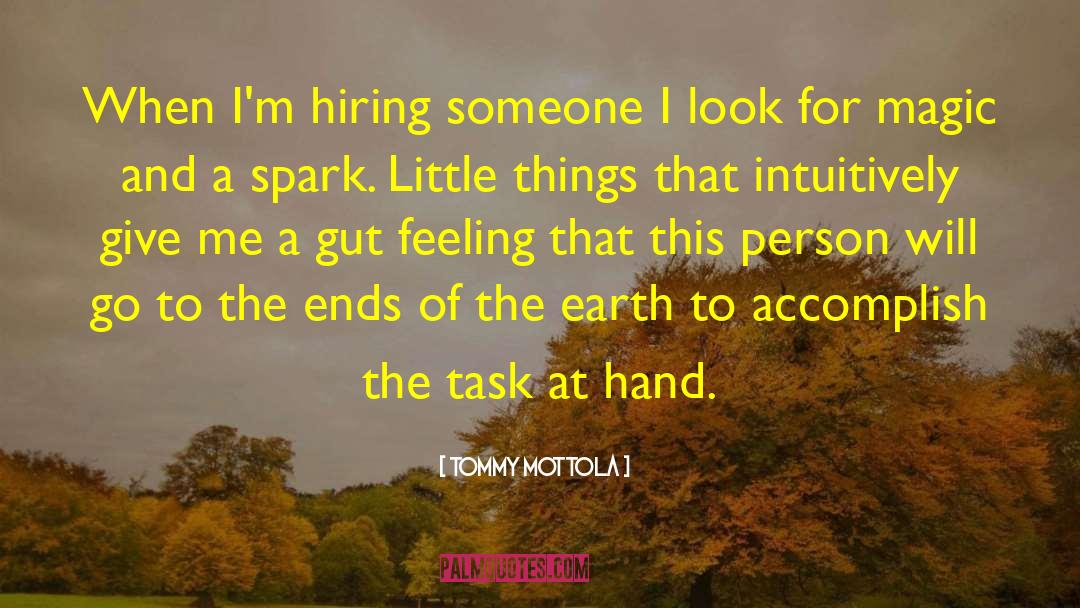 Tommy Mottola Quotes: When I'm hiring someone I