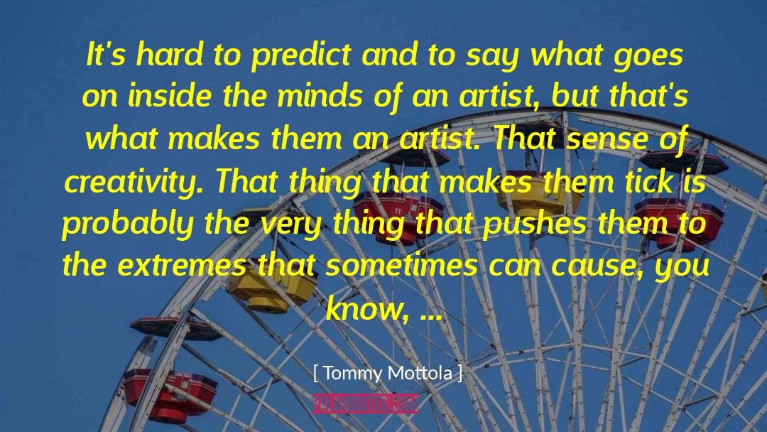 Tommy Mottola Quotes: It's hard to predict and
