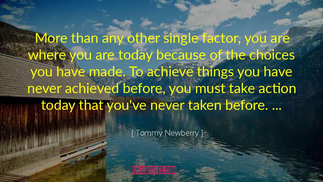 Tommy Newberry Quotes: More than any other single