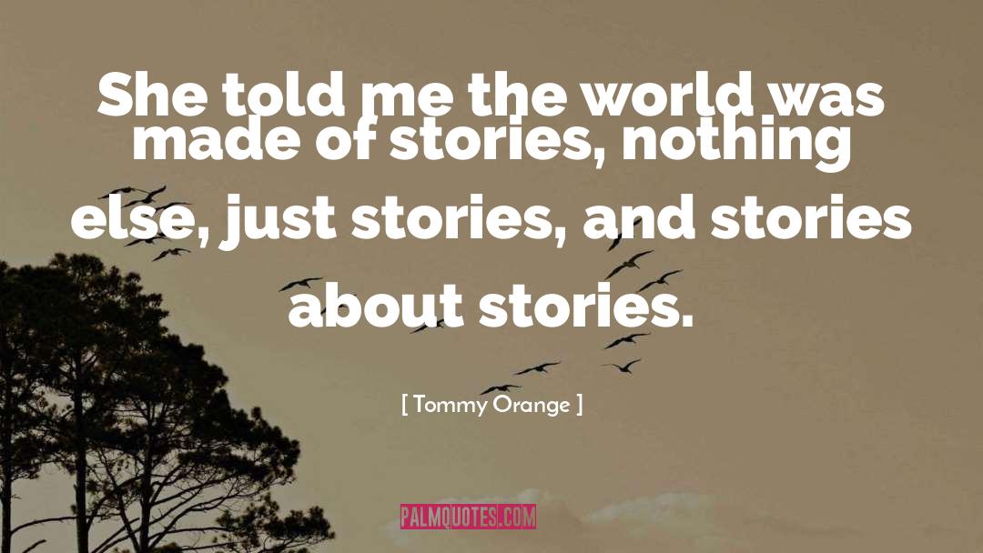 Tommy Orange Quotes: She told me the world