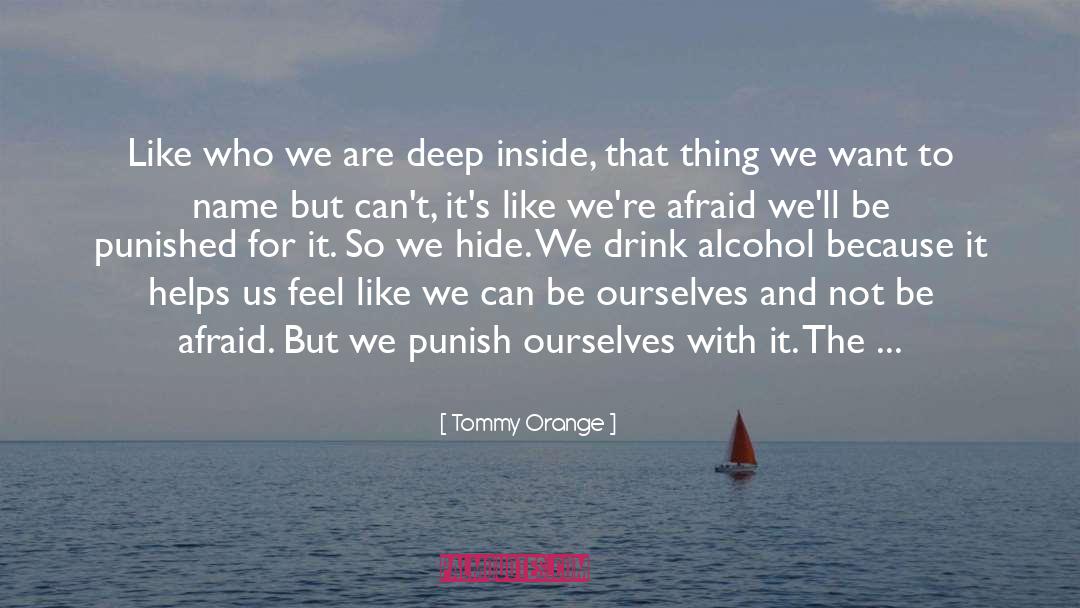 Tommy Orange Quotes: Like who we are deep