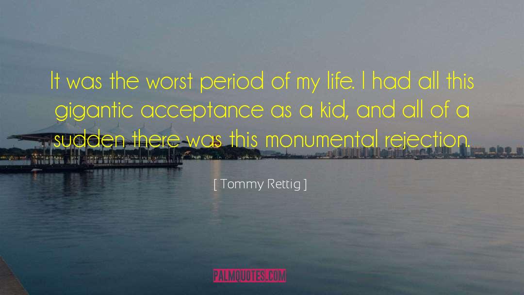 Tommy Rettig Quotes: It was the worst period