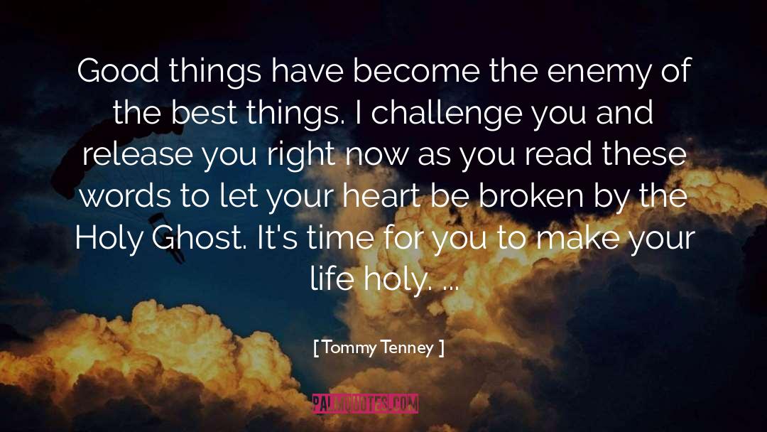 Tommy Tenney Quotes: Good things have become the