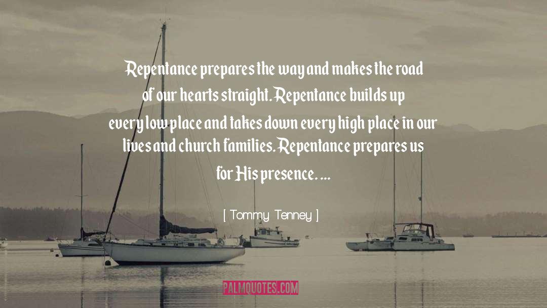 Tommy Tenney Quotes: Repentance prepares the way and