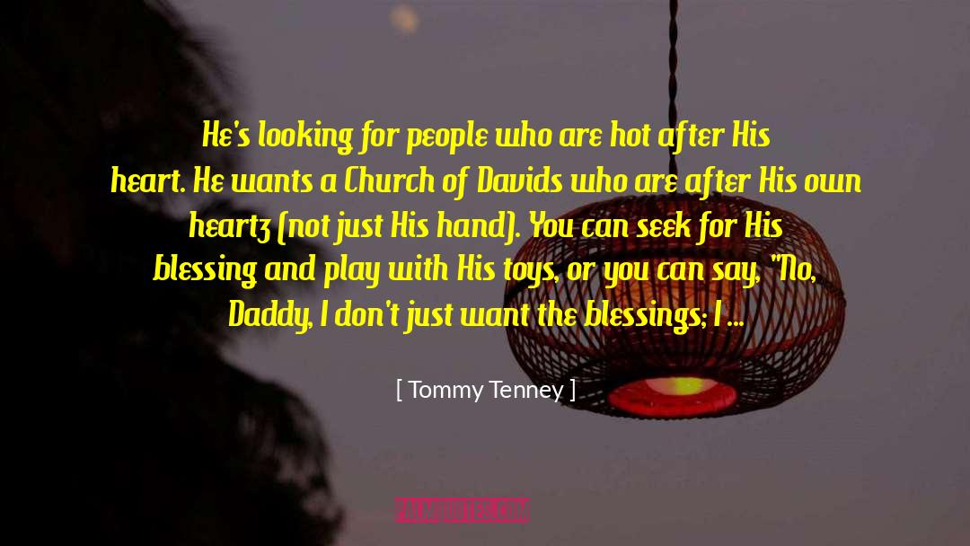 Tommy Tenney Quotes: He's looking for people who