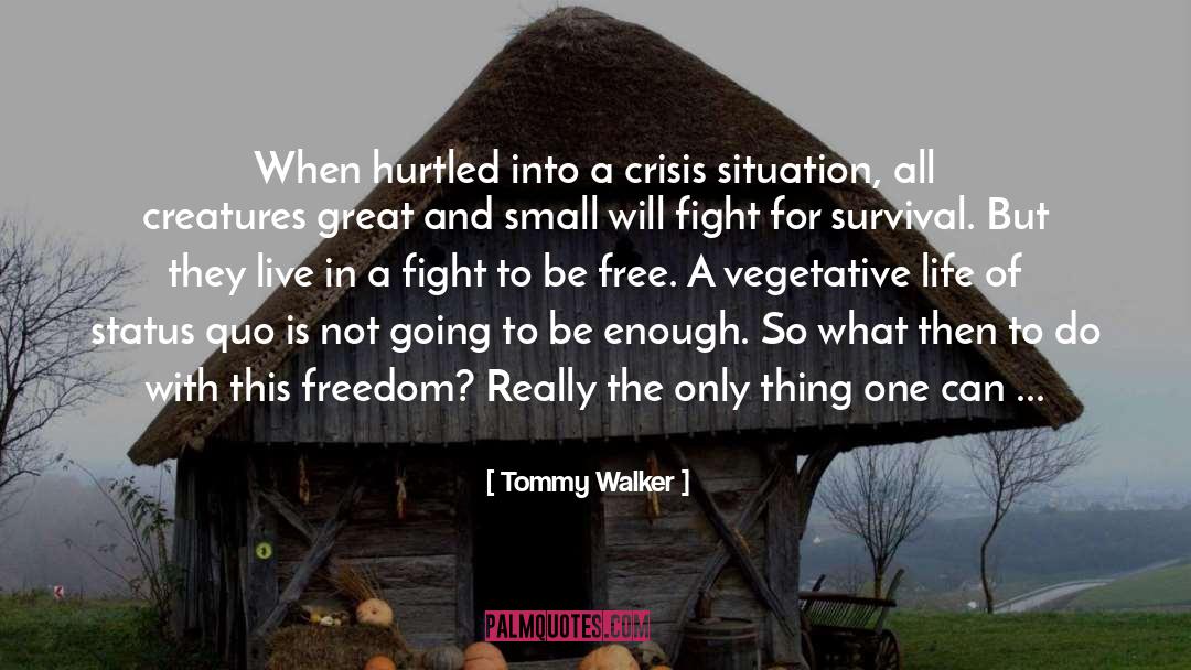 Tommy Walker Quotes: When hurtled into a crisis