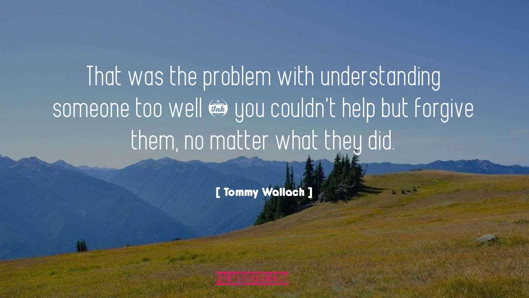 Tommy Wallach Quotes: That was the problem with