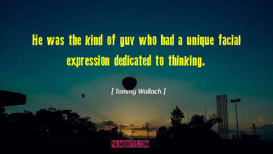 Tommy Wallach Quotes: He was the kind of