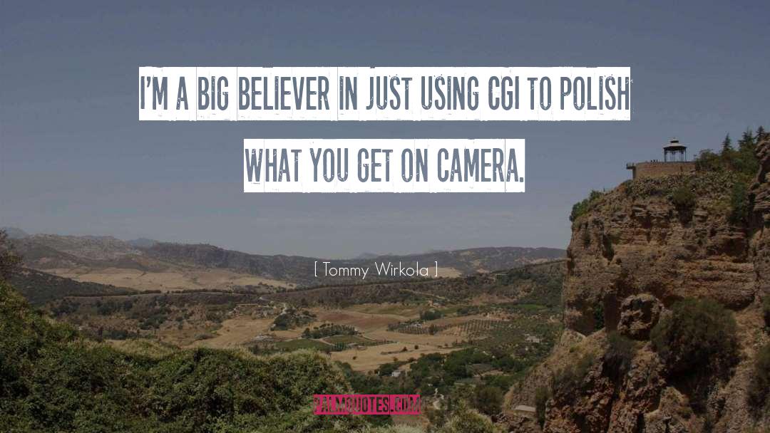 Tommy Wirkola Quotes: I'm a big believer in
