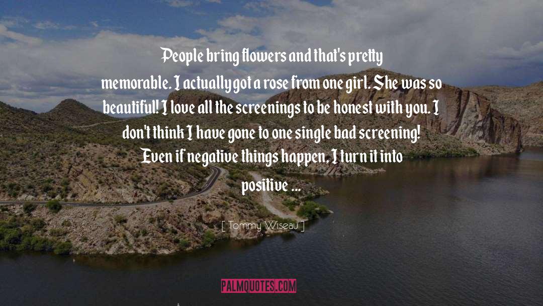 Tommy Wiseau Quotes: People bring flowers and that's