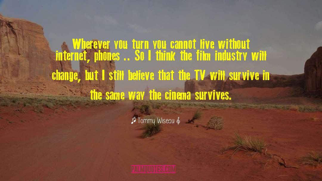 Tommy Wiseau Quotes: Wherever you turn you cannot