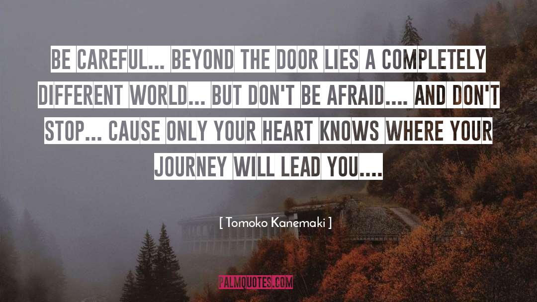 Tomoko Kanemaki Quotes: be careful... beyond the door