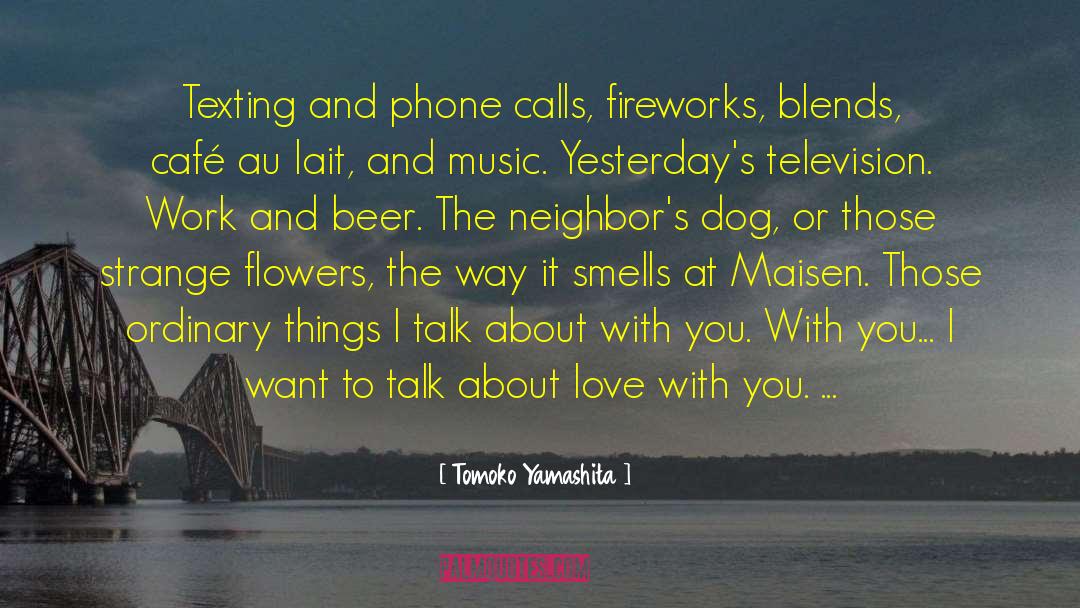 Tomoko Yamashita Quotes: Texting and phone calls, fireworks,