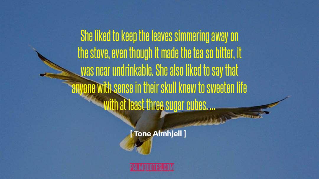 Tone Almhjell Quotes: She liked to keep the