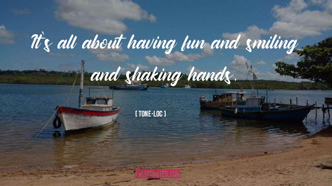 Tone-Loc Quotes: It's all about having fun