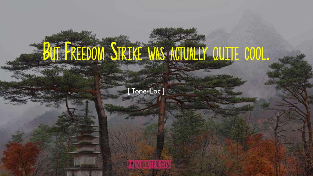 Tone-Loc Quotes: But Freedom Strike was actually