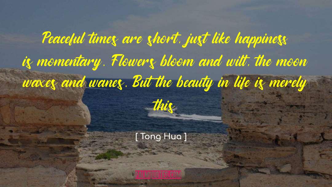 Tong Hua Quotes: Peaceful times are short, just