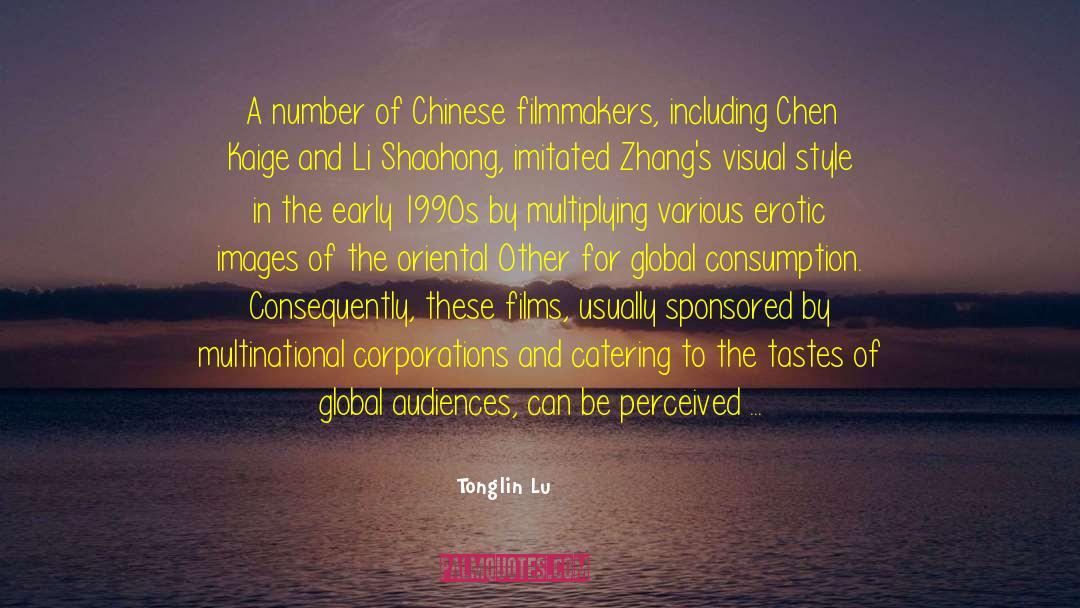 Tonglin Lu Quotes: A number of Chinese filmmakers,