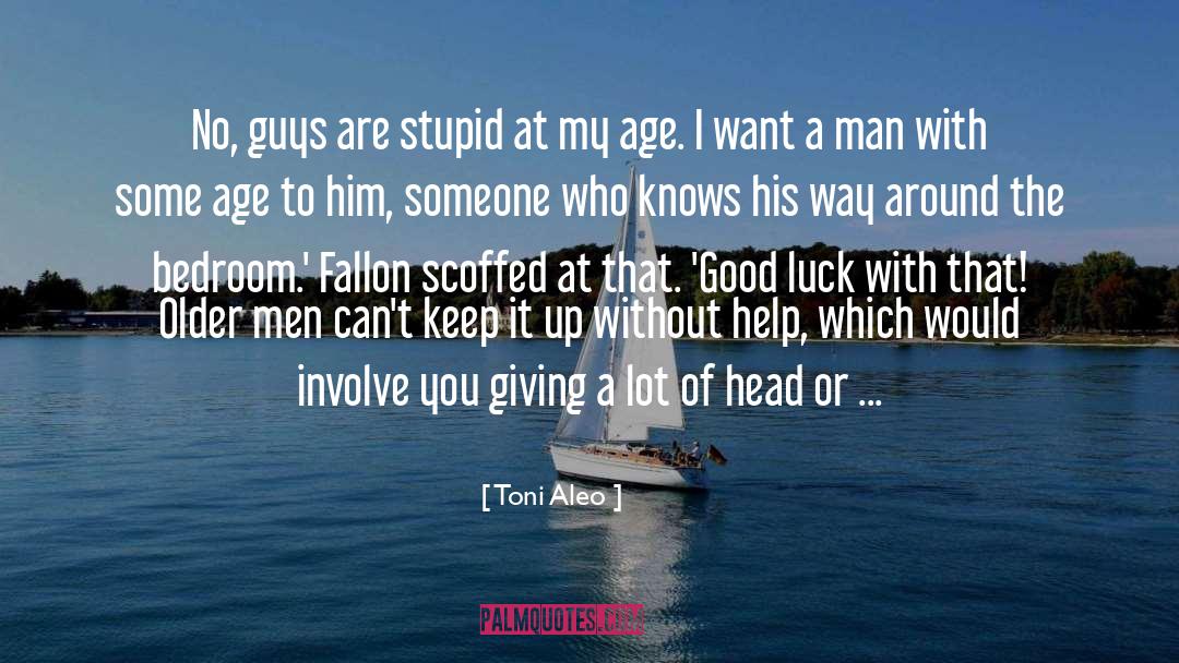 Toni Aleo Quotes: No, guys are stupid at