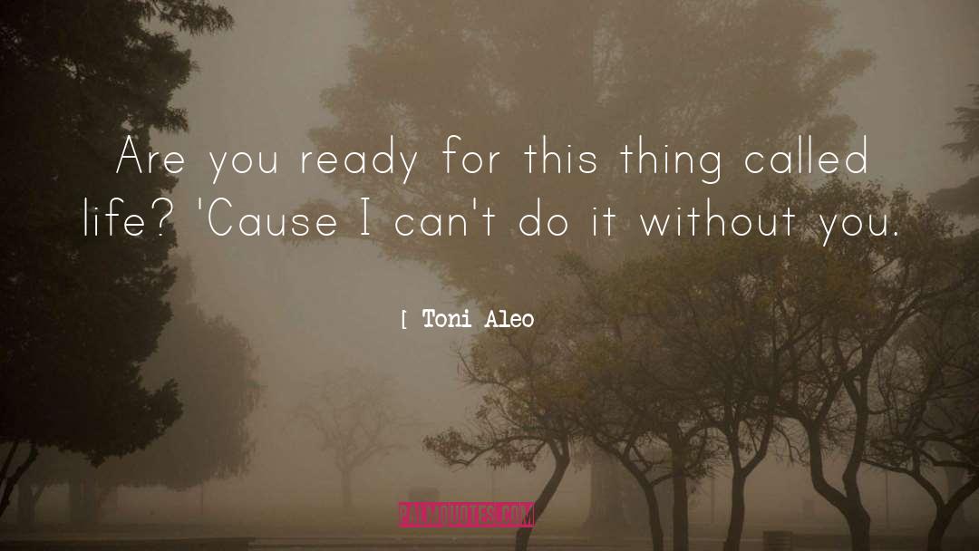 Toni Aleo Quotes: Are you ready for this