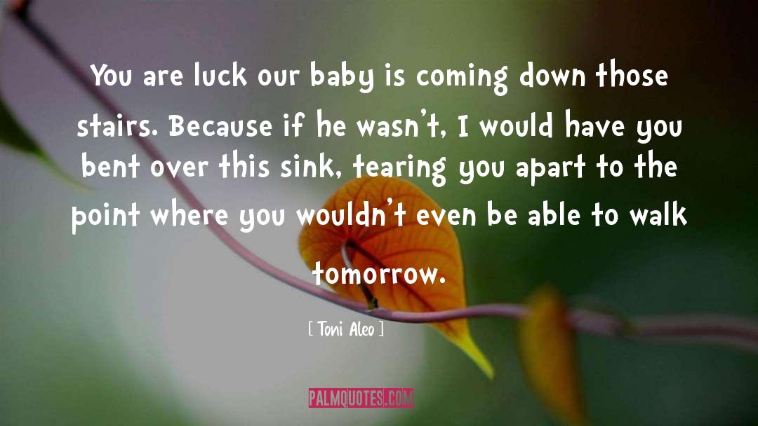 Toni Aleo Quotes: You are luck our baby