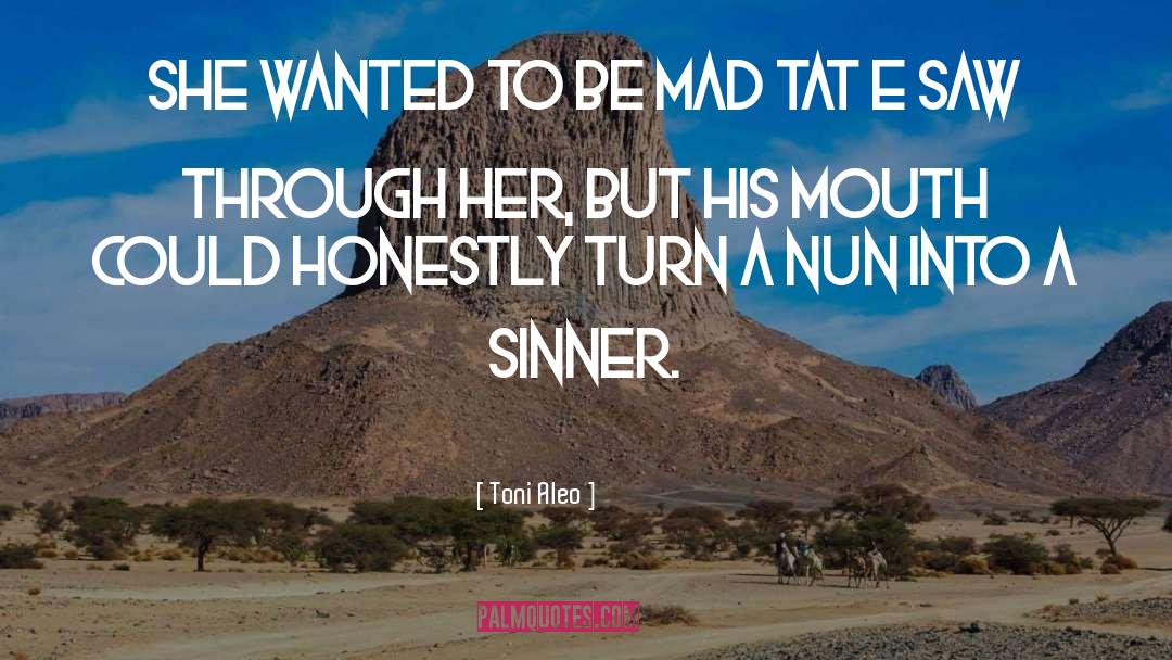 Toni Aleo Quotes: She wanted to be mad