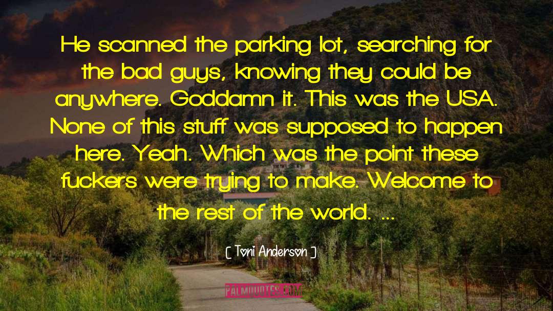 Toni Anderson Quotes: He scanned the parking lot,