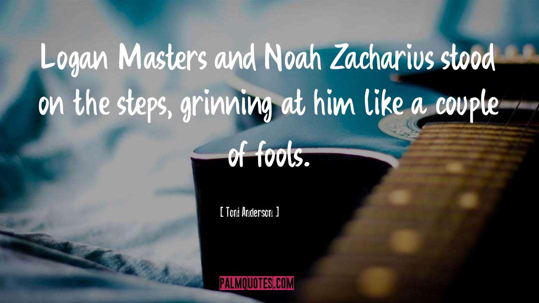 Toni Anderson Quotes: Logan Masters and Noah Zacharius