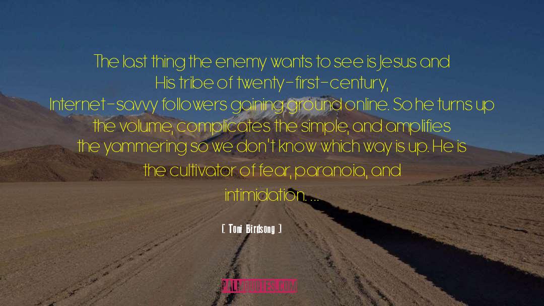 Toni Birdsong Quotes: The last thing the enemy