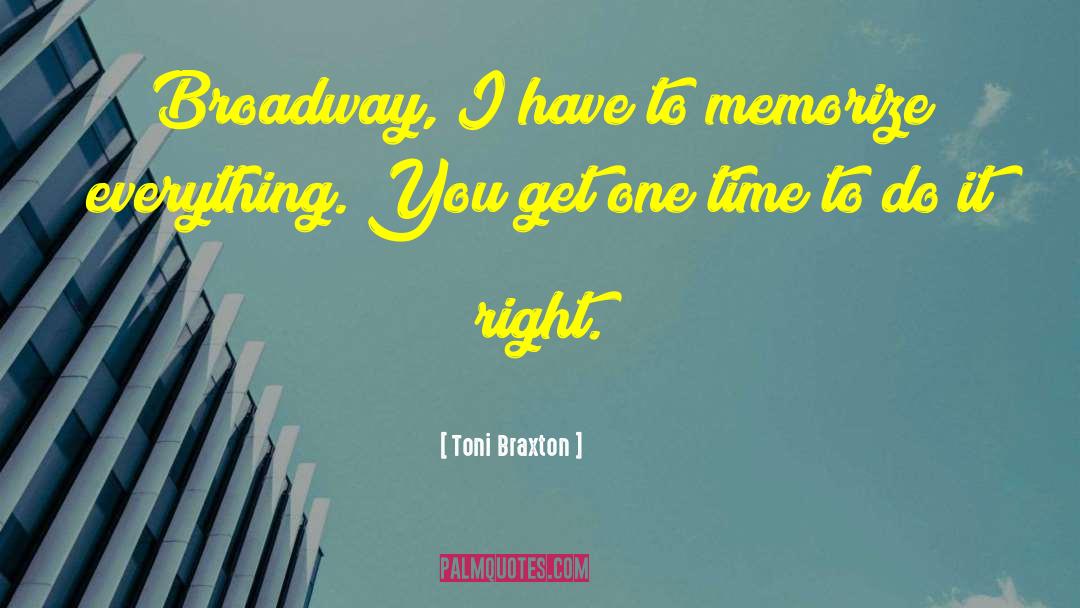 Toni Braxton Quotes: Broadway, I have to memorize