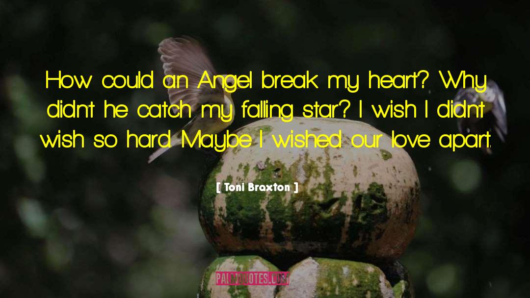 Toni Braxton Quotes: How could an Angel break