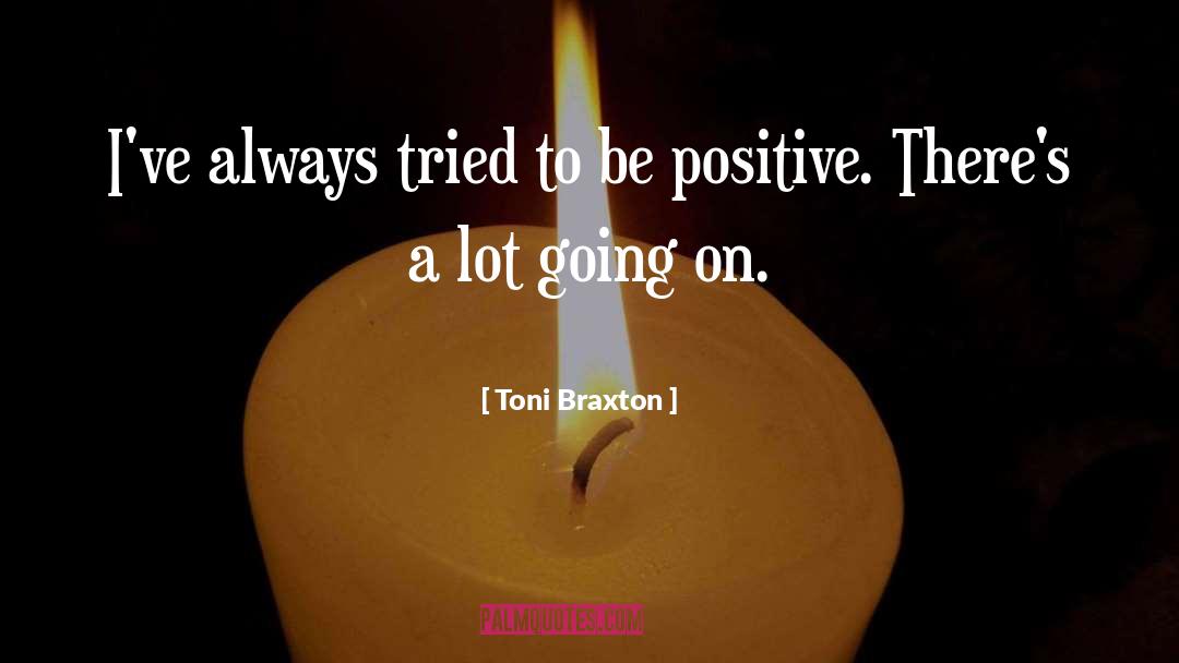 Toni Braxton Quotes: I've always tried to be