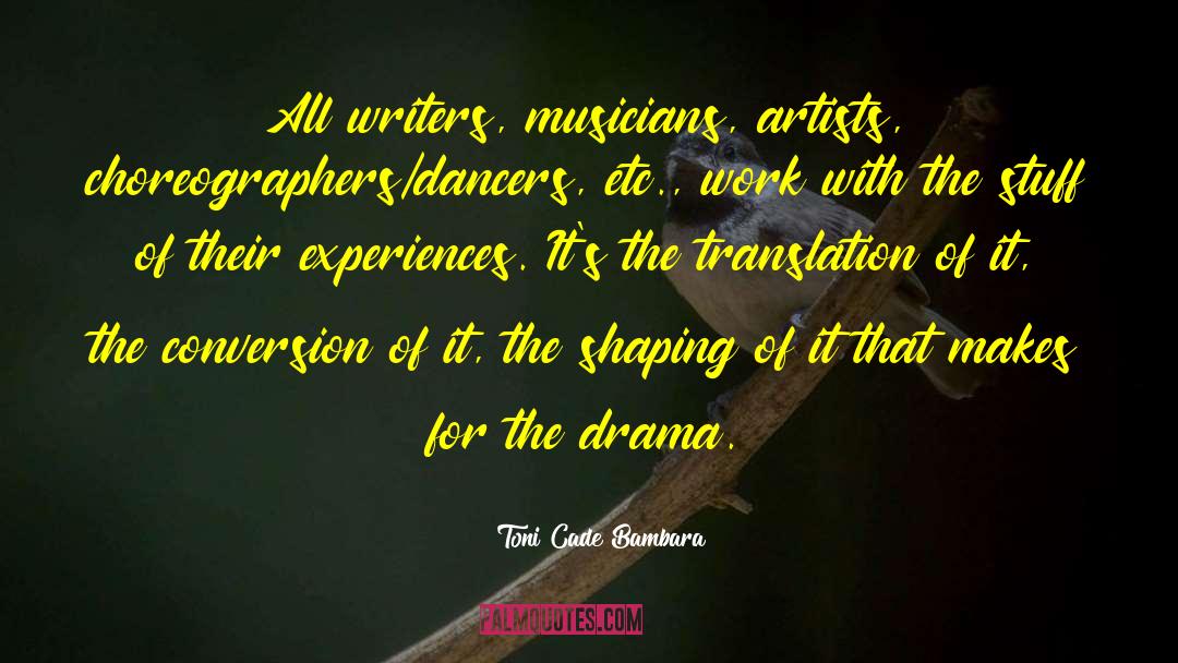 Toni Cade Bambara Quotes: All writers, musicians, artists, choreographers/dancers,