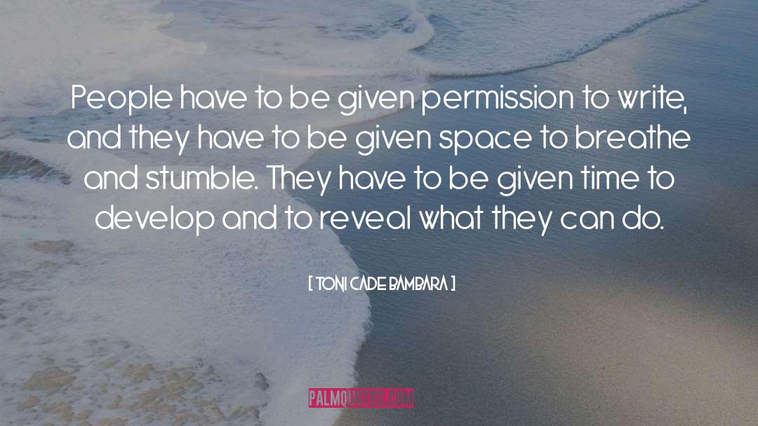 Toni Cade Bambara Quotes: People have to be given