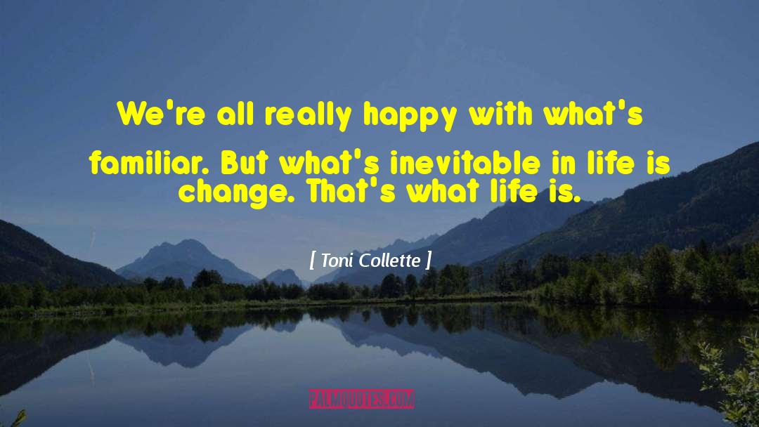 Toni Collette Quotes: We're all really happy with