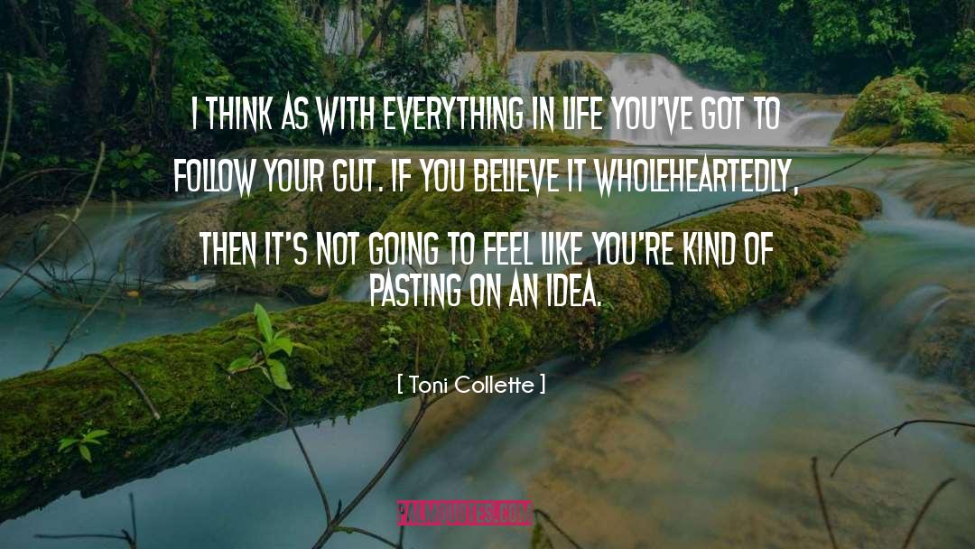 Toni Collette Quotes: I think as with everything