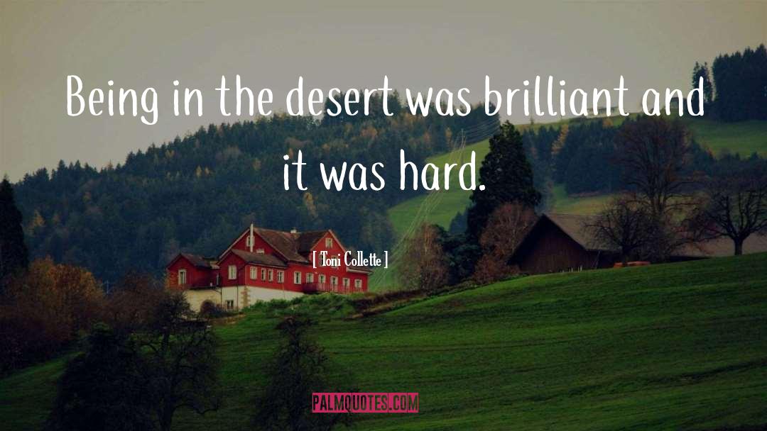 Toni Collette Quotes: Being in the desert was