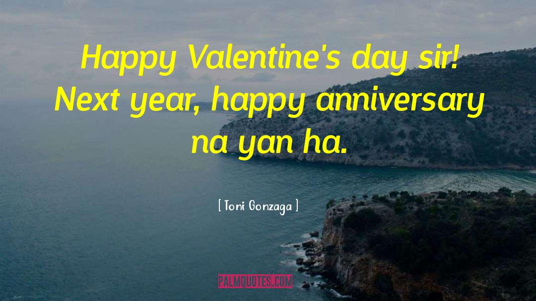 Toni Gonzaga Quotes: Happy Valentine's day sir! Next