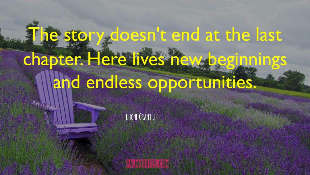 Toni Grant Quotes: The story doesn't end at