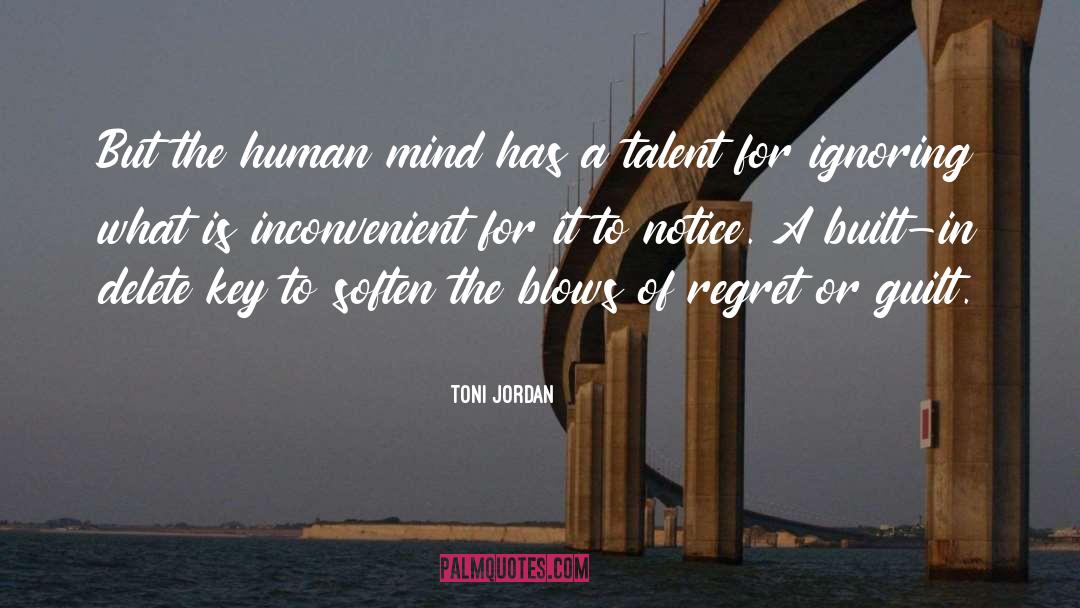 Toni Jordan Quotes: But the human mind has