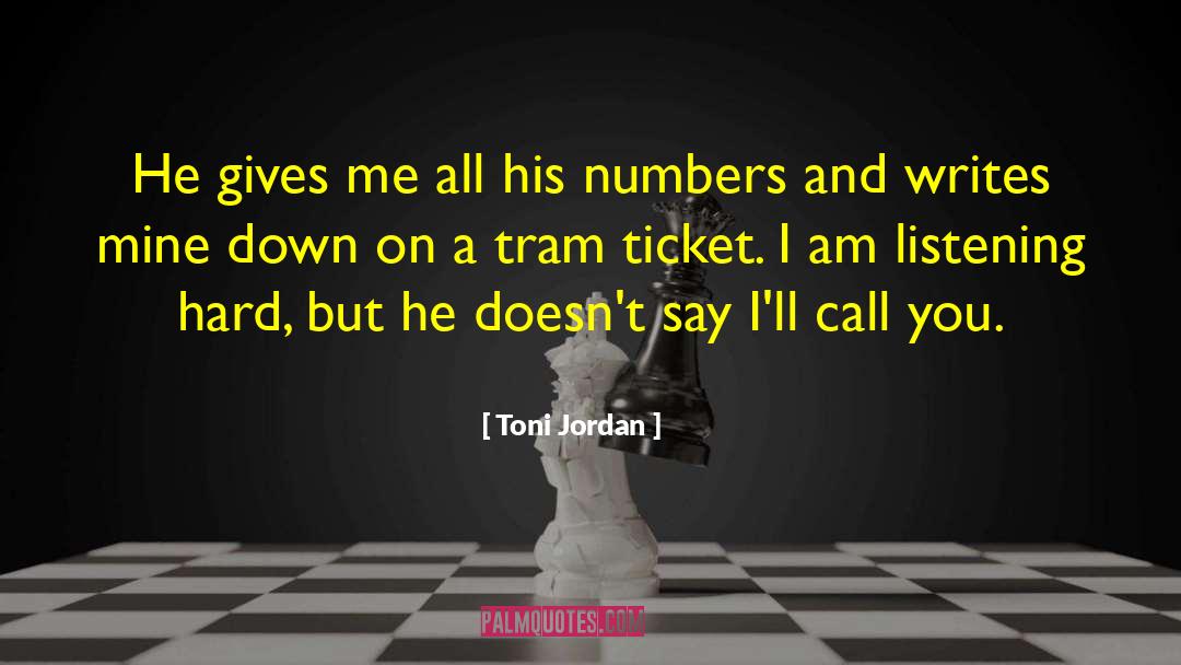 Toni Jordan Quotes: He gives me all his