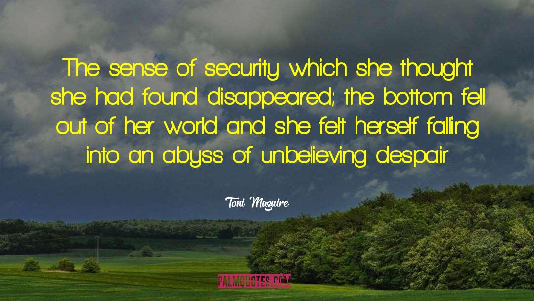 Toni Maguire Quotes: The sense of security which
