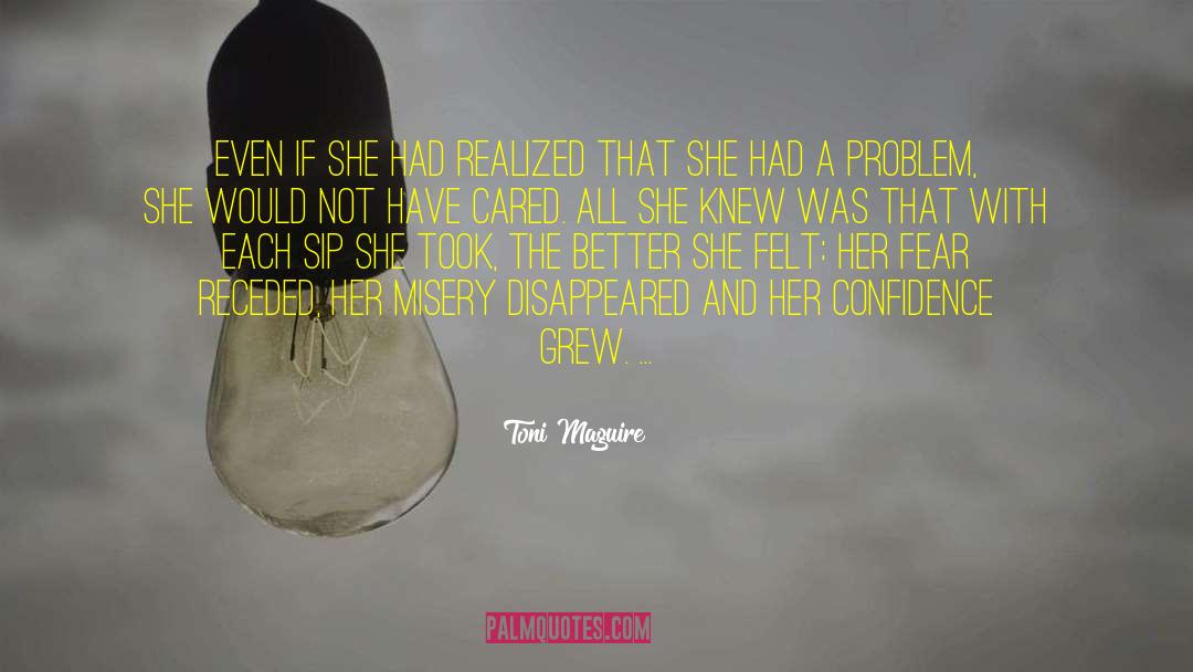 Toni Maguire Quotes: Even if she had realized