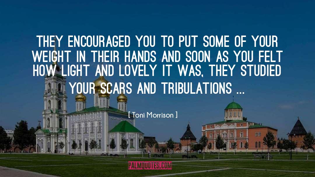 Toni Morrison Quotes: They encouraged you to put